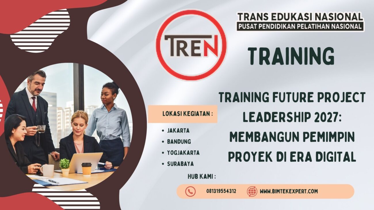 TRAINING FUTURE PROJECT LEADERSHIP 2027: MEMBANGUN PEMIMPIN PROYEK DI ERA DIGITAL