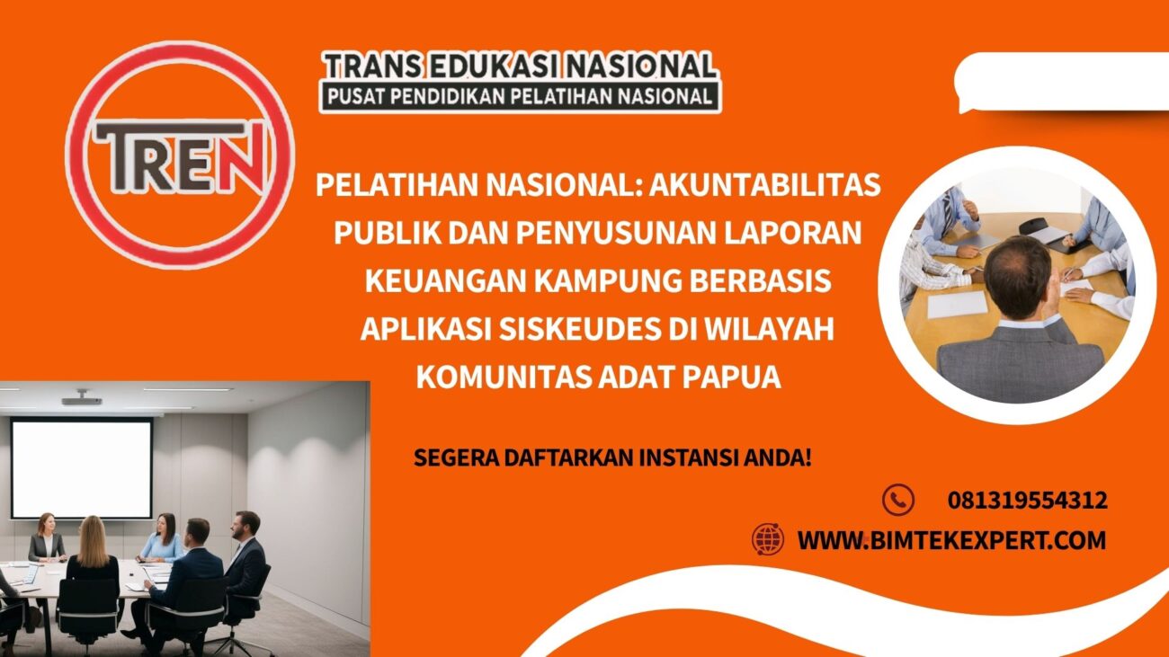 Pelatihan Nasional: Akuntabilitas Publik dan Penyusunan Laporan Keuangan Kampung Berbasis Aplikasi Siskeudes di Wilayah Komunitas Adat Papua