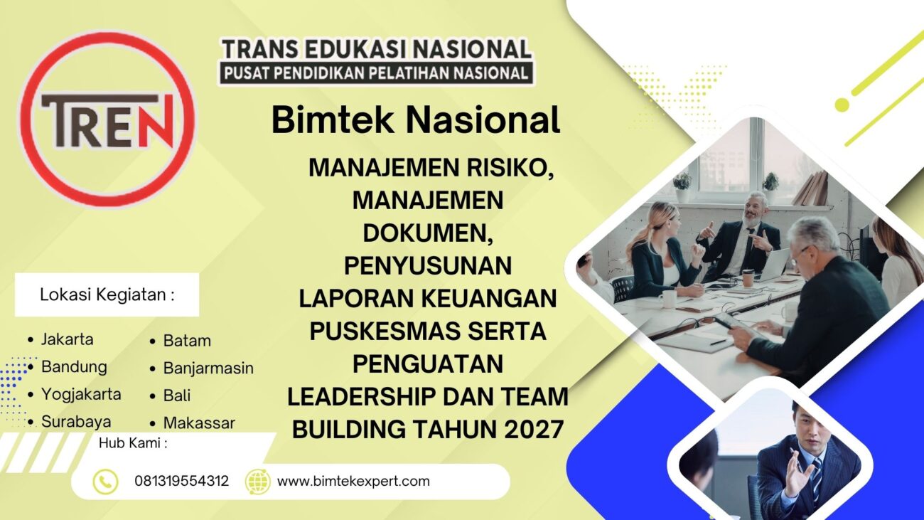 INFO JADWAL BIMTEK NASIONAL MANAJEMEN RISIKO, MANAJEMEN DOKUMEN, PENYUSUNAN LAPORAN KEUANGAN PUSKESMAS SERTA PENGUATAN LEADERSHIP DAN TEAM BUILDING TAHUN 2027