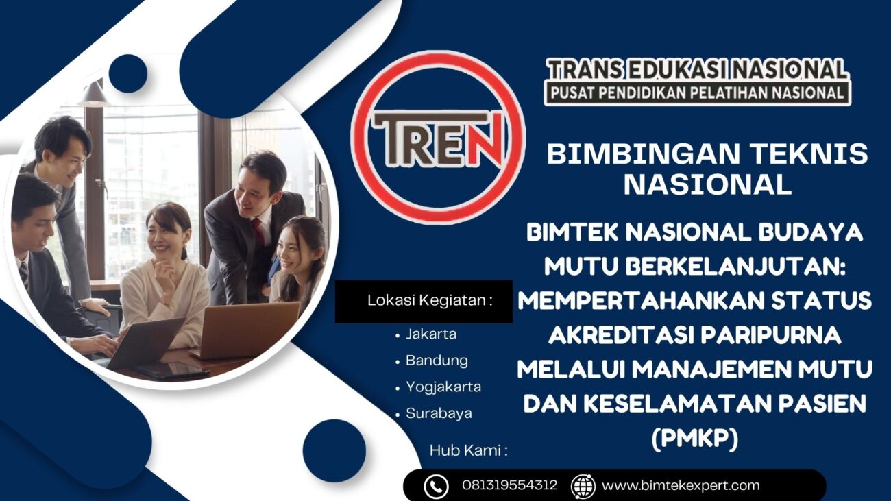BIMTEK NASIONAL BUDAYA MUTU BERKELANJUTAN: MEMPERTAHANKAN STATUS AKREDITASI PARIPURNA MELALUI MANAJEMEN MUTU DAN KESELAMATAN PASIEN (PMKP)