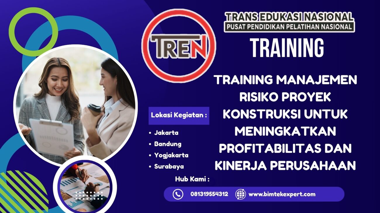 TRAINING MANAJEMEN RISIKO PROYEK KONSTRUKSI UNTUK MENINGKATKAN PROFITABILITAS DAN KINERJA PERUSAHAAN