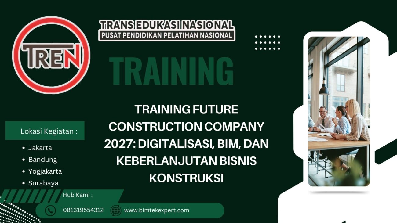 TRAINING FUTURE CONSTRUCTION COMPANY 2027: DIGITALISASI, BIM, DAN KEBERLANJUTAN BISNIS KONSTRUKSI