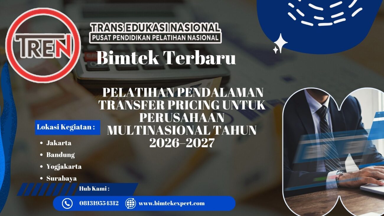 BIMTEK PELATIHAN PENDALAMAN TRANSFER PRICING UNTUK PERUSAHAAN MULTINASIONAL TAHUN 2026–2027