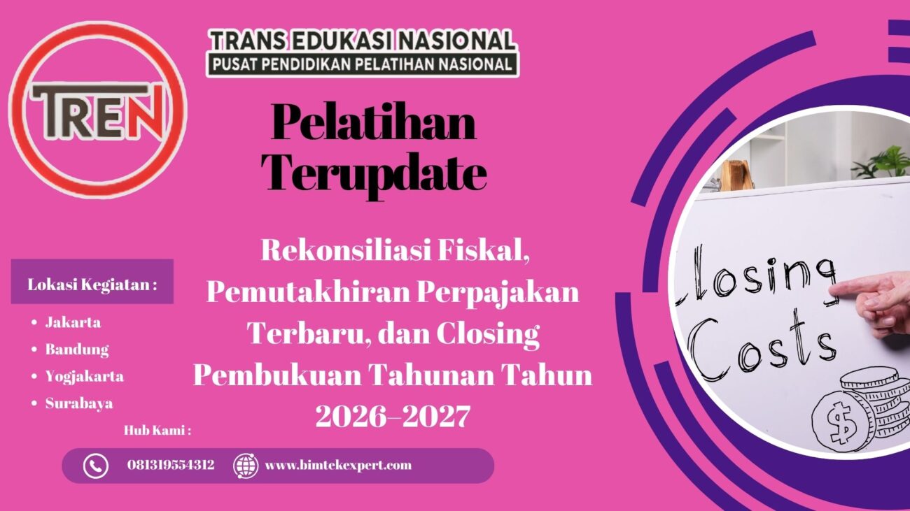 Pelatihan Training Rekonsiliasi Fiskal, Pemutakhiran Perpajakan Terbaru, dan Closing Pembukuan Tahunan Tahun 2026–2027