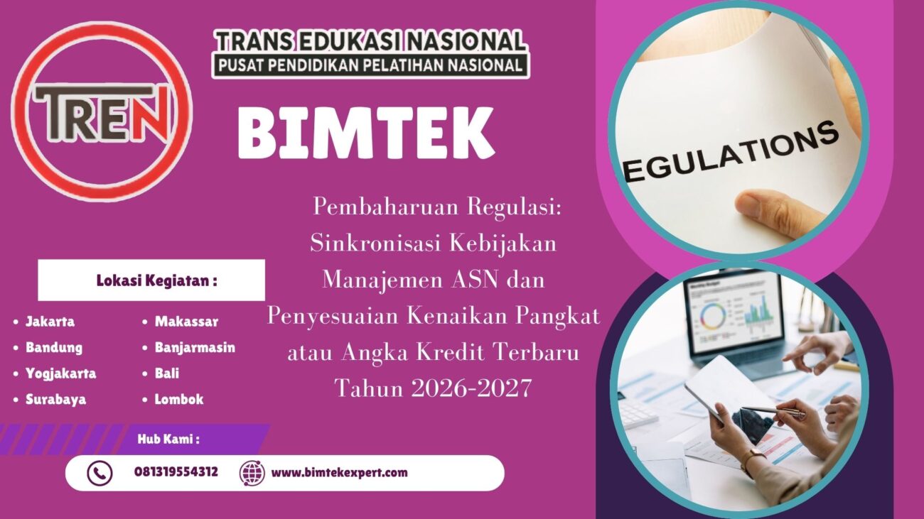 Bimbingan Teknis Pembaharuan Regulasi: Sinkronisasi Kebijakan Manajemen ASN dan Penyesuaian Kenaikan Pangkat atau Angka Kredit Terbaru Tahun 2026–2027