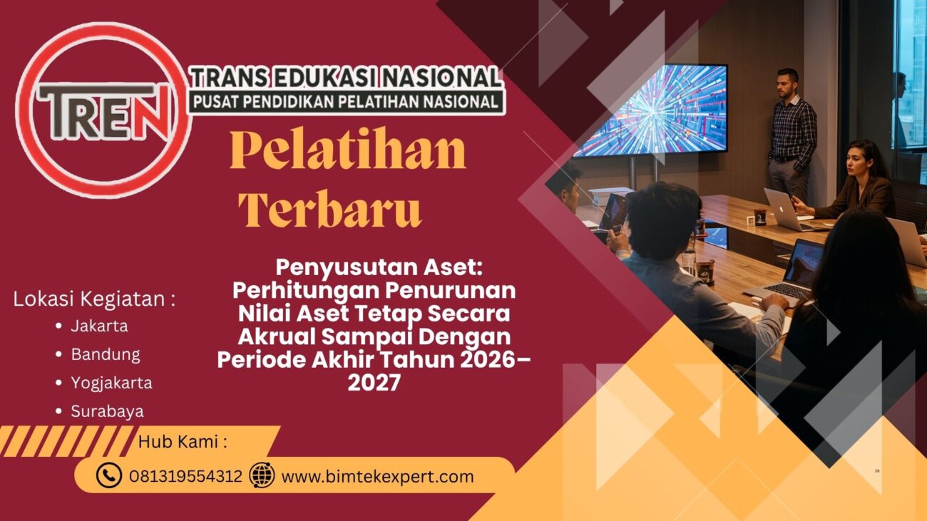 Bimbingan Teknis (Bimtek) Penyusutan Aset: Perhitungan Penurunan Nilai Aset Tetap Secara Akrual Sampai Dengan Periode Akhir Tahun 2026–2027